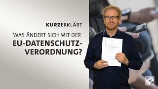 kurzerklärt Was ändert sich mit der EUDatenschutzverordnung [upl. by Ennairol]