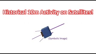 Historical 10m Activity on Satellites [upl. by Ardni825]