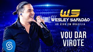 Wesley Safadão  Vou Dar Virote DVD Ao Vivo em Brasília [upl. by Le]