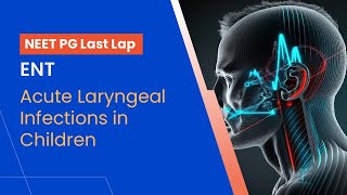 ENT  Acute Laryngeal Infections in Children [upl. by Nagrom]