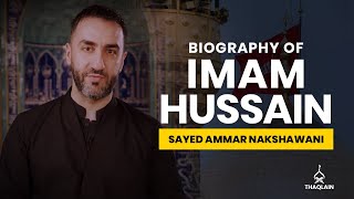 06  Biography of Imam Hussain Ibn Ali  Sayed Ammar Nakshawani [upl. by Shah]