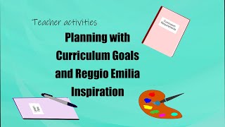 Curriculum planning A Teacher Activity to Practice putting the Reggio Emilia Philosophy into Action [upl. by Yvaht959]