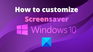 How to customize Screensaver in Windows 10 [upl. by Annaert]