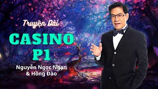 Truyện dài hay nhất quotCasino 1quot Nguyễn Ngọc Ngạn amp Hồng Đào  Truyện Thúy Nga Audiobook 81 [upl. by Ottinger]