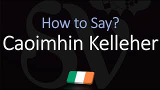 How to Pronounce Caoimhin Kelleher CORRECTLY [upl. by Hanschen]