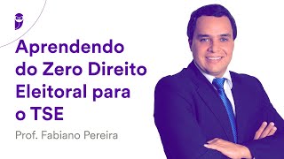 Aprendendo do Zero Direito Eleitoral para o TSE  Prof Fabiano Pereira [upl. by Ecirtnom]