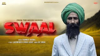 Swaal  Kanwar Grewal  Latest Punjabi Song by  VAJOOD  Punjabi hit Movie Songs 2023 [upl. by Harden42]