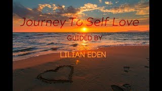 JOURNEY TO SELF LOVE Guided Meditation With LILIAN EDEN [upl. by Adirem713]