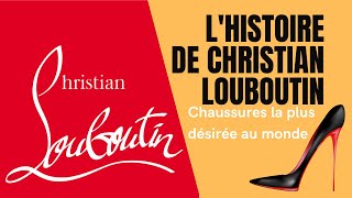 CHRISTIAN LOUBOUTIN L’histoire de la marque de chaussures la plus désirée au monde [upl. by Annoyik]