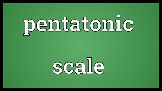 Pentatonic scale Meaning [upl. by Ellard]