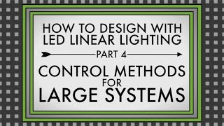 How to Design with LED Linear Lighting Part 4 Controlling Large Systems [upl. by Shelba4]