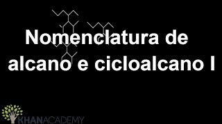 Nomenclatura de alcano e cicloalcano I  Química orgânica  Khan Academy [upl. by Bonner453]