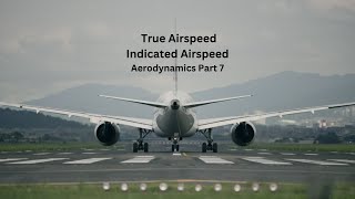 True Airspeed and Indicated Airspeed  TAS  IAS  Aerodynamics Part 7 [upl. by Chilton]