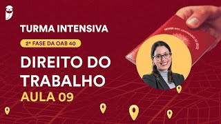 2ª Fase  OAB 40  Turma Intensiva  Direito do Trabalho  Aula 09 [upl. by D'Arcy]