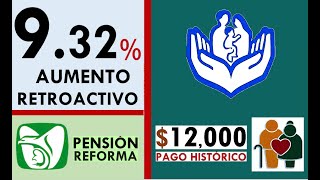 AUMENTO RETROACTIVO DE 932 PENSIÓN ISSSTE y PAGO IMSS BIENESTAR APOYO HISTÓRICO [upl. by Quillon]