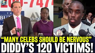 SHOCKING Diddy Faces 120 More Accusers Lawyer Warns quotWe Will Name Celebrities Get NERVOUSquot [upl. by Hyams]