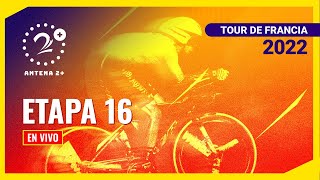 TOUR DE FRANCIA 2022 ETAPA 16 EN VIVO [upl. by Cade82]