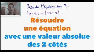 1ère S Résoudre une équation avec une valeur absolue des 2 côtés [upl. by Resee]