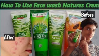 Haw To Use Face wash Natures Crem 🥞 फेस वॉश उसे करो सौ पर्सेंट होगा आपका चेहरा how your pimplescreen [upl. by Donoho]