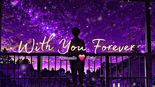 With You Forever  Romantic Song  English Romantic Song [upl. by Alliw924]