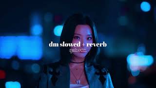 dm  fromis9 » slowed  reverb [upl. by Orapma]