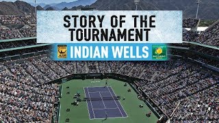 Story Of The 2018 BNP Paribas Open [upl. by Einnhoj]