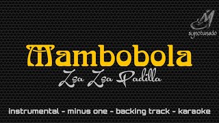 MAMBOBOLA  ZSA ZSA PADILLA  INSTRUMENTAL  MINUS ONE [upl. by Northrop309]