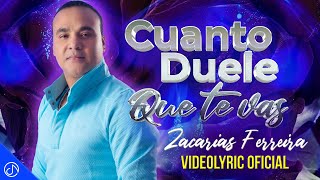 Zacarías Ferreira 🎸 Cuanto DUELE Que Te Vas 🛫 Video Lyric [upl. by Lyris]