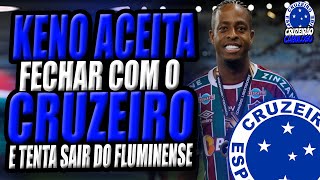 KENO ACEITA CRUZEIRO E TENTA SAÍDA DO FLUMINENSE [upl. by True]