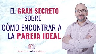 El gran secreto sobre cómo encontrar a la pareja ideal [upl. by Darrill304]