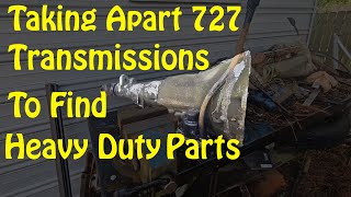 Taking Apart 727 Transmissions To Find Heavy Duty Parts [upl. by Krid]