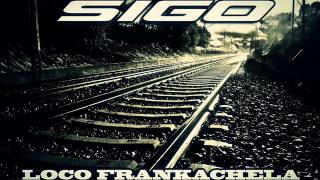 Sigo  Loco Frankachela  Moss Kho  2016 [upl. by Gardie]