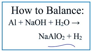 How to Balance Al  NaOH  H2O  NaAlO2  H2 [upl. by Sakmar]