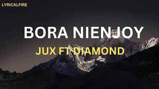 Bora nienjoy  jux ft Diamond lyrics video [upl. by Ardekan]