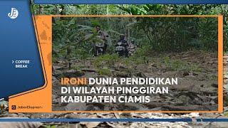 Ironi Dunia Pendidikan di Wilayah Pinggiran Kabupaten Ciamis [upl. by Anotyal]