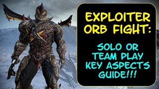 Warframe  EXPLOITER ORB FIGHT GUIDE Solo Or Team Play Key Aspects Guide [upl. by Notxarb]