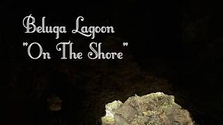 Beluga Lagoon  On The Shore Live In Cave [upl. by Deelaw728]