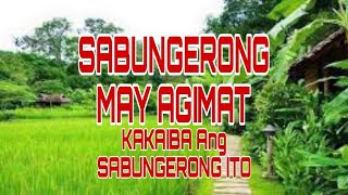 SABUNGERONG MAY AGIMAT  KAKAIBA ANG SABUNGERONG ITO ANGPALATANDAAN SABUNGERO [upl. by Ilonka]