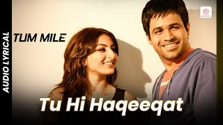 Tu Hi Haqeeqat  Lyrical Song  Tum Mile  Emraan Hashmi  Soha Ali Khan  Javed Ali  Pritam [upl. by Leunamesoj]