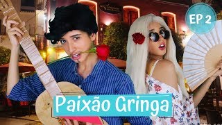 EP2 Paixão Gringa  Vai Gringuita Luarices [upl. by Aeslahc]