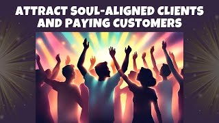 Affirmations to Attract SoulAligned Clients Fans and Paying Customers [upl. by Sac533]