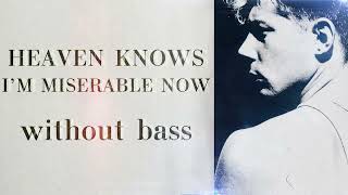 Heaven Knows Im Miserable Now but Without Bass [upl. by Claudio436]