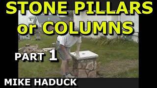 BUILDING STONE PILLARS or COLUMNS Part 1 Mike Haduck [upl. by Ojillib]