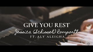 GIVE YOU REST  Jessica Schissel Romportl ft Aly Aleigha [upl. by Eiznyl]