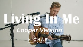 Living In Me Looper Version  Michael Land [upl. by Selia]