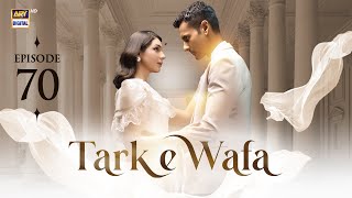 Tark e Wafa Episode 70  15 Sep 2024  ARY Digital Drama [upl. by Cyma]