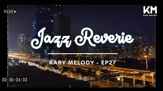 Kary Melody Jazz Reverie Crafting Musical Dreams  Background City  Ep27 [upl. by Rodmann]