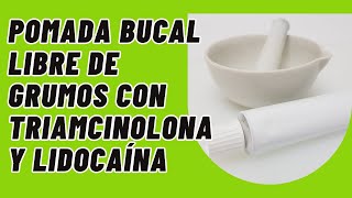 Elaboración de una Pomada bucal adhesiva para aftas llagas liquen con triamcinolona y lidocaína [upl. by Euqor]