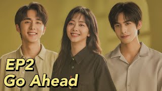 ENG SUB Go Ahead EP2  Starring Tan Songyun Song Weilong Zhang Xincheng Romantic Comedy Drama [upl. by Dodds]