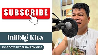 Iniibig Kita by Roel Cortez  Song Cover  Frank Romanos [upl. by Odlonyer704]